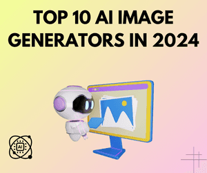 Top 10 AI Image Generators In 2024
